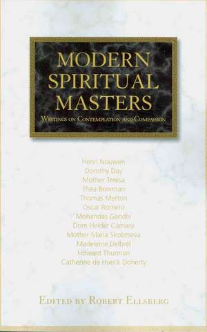 Modern Spiritual Masters: Writings on Contemplation and Compassion de Robert Ellsberg