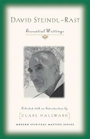 David Steindl-Rast: Essential Writings de David Steindl-Rast