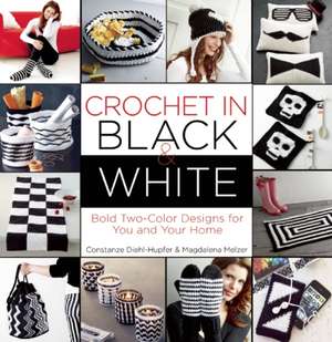 Crochet in Black-and-White: Bold Two-Color Designs for You and Your Home de Magdalena Melzer