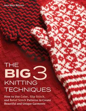 The Big 3 Knitting Techniques de Nilsson, Ann-Mari