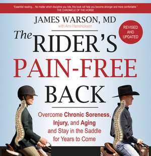 The Rider's Pain-Free Back Book - New Edition: Overcome Chronic Soreness, Injury, and Aging, and Stay in the Saddle for Years to Come de James Warson