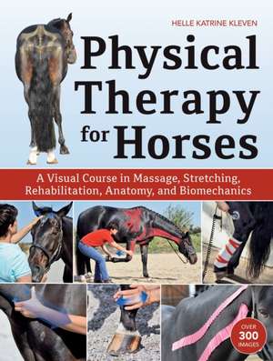 Physical Therapy for Horses de Helle Katrine Kleven