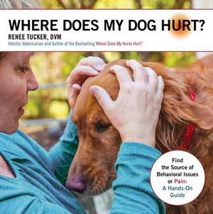 Where Does My Dog Hurt de Renee Tucker