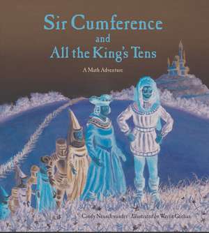 Sir Cumference and All the King's Tens de Cindy Neuschwander