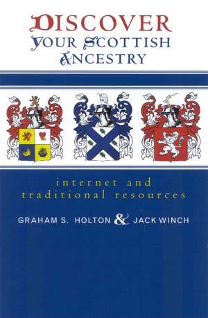 Discover Your Scottish Ancestry: Internet and Traditional Resources de Graham S. Holton