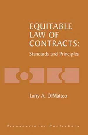 Equitable Law of Contracts: Standards and Principles de Larry DiMatteo