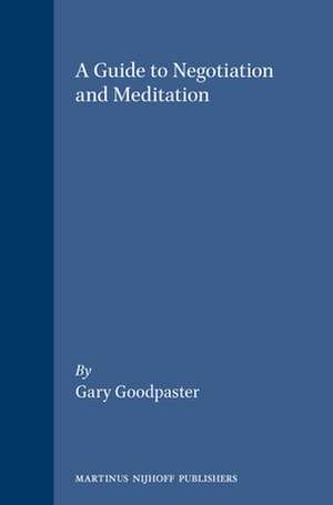 A Guide to Negotiation and Meditation de Gary Goodpaster