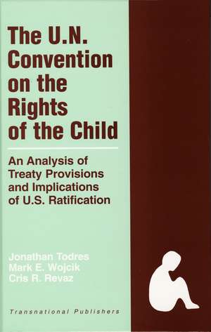 The United Nations Convention on the Rights of the Child: An Analysis of Treaty Provisions and Implications of U.S. Ratification de Jonathan Todres