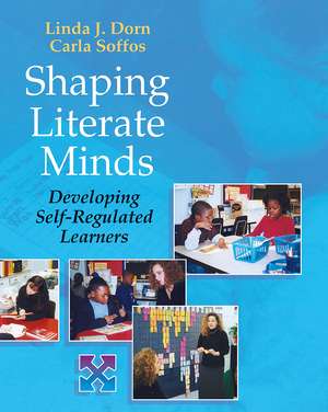 Shaping Literate Minds: Developing Self-Regulated Learners de Linda Dorn