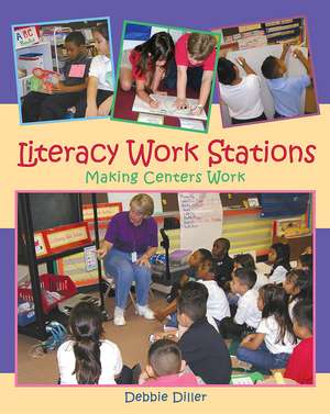 Literacy Work Stations: Making Centers Work de Debbie Diller