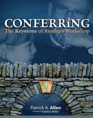 Conferring: The Keystone of Reader's Workshop de Patrick Allen