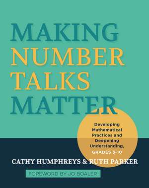 Making Number Talks Matter: Developing Mathematical Practices and Deepening Understanding, Grades 3-10 de Cathy Humphreys