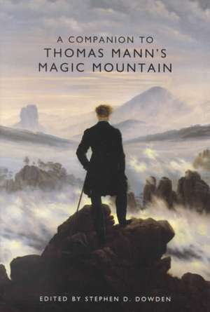 A Companion to Thomas Mann`s Magic Mountain de Stephen D. Dowden