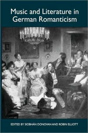 Music and Literature in German Romanticism de Siobhán Donovan