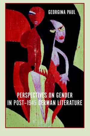 Perspectives on Gender in Post–1945 German Literature de Georgina Paul