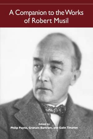 A Companion to the Works of Robert Musil de Philip Payne