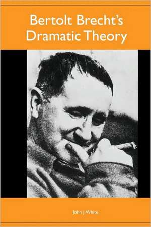 Bertolt Brecht`s Dramatic Theory de John J. White