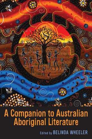 A Companion to Australian Aboriginal Literature de Belinda Wheeler