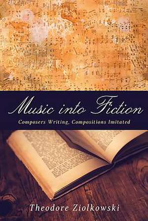 Music Into Fiction de Theodore Ziolkowski