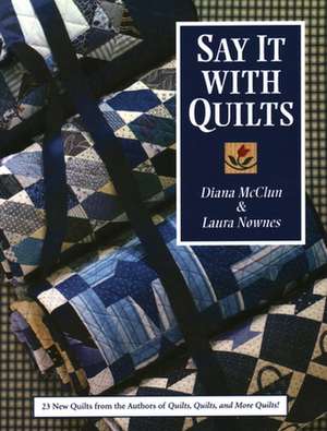 Say It with Quilts- Print on Demand Edition de Diana McClun