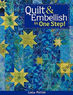 Quilt & Embellish in One Step!- Print on Demand Edition de Linda Potter