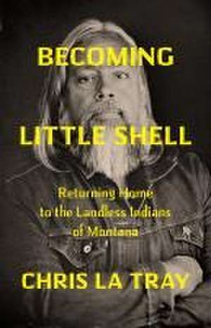 Becoming Little Shell de Chris La Tray