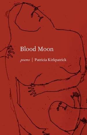 Blood Moon de Patricia Kirkpatrick