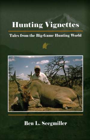 Hunting Vignettes de Ben L Seegmiller