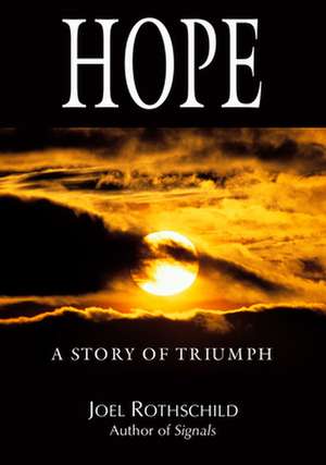 Hope: A Story of Triumph de Joel Rothschild