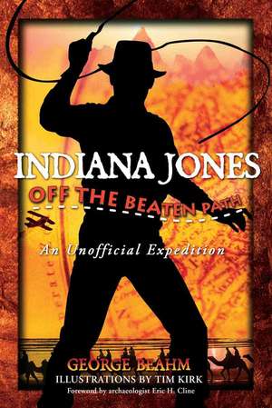 Indiana Jones Off the Beaten Path de George Beahm