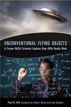 Unconventional Flying Objects: A Scientific Analysis de Paul R. Hill