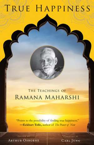 True Happiness: The Teachings of Ramana Maharshi de Arthur Osborne