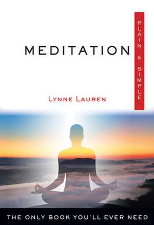 Meditation, Plain & Simple de Lynne Lauren