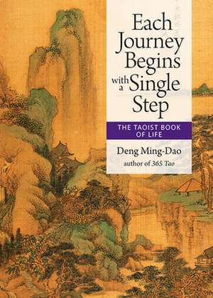 Each Journey Begins with a Single Step de Deng Ming-Dao