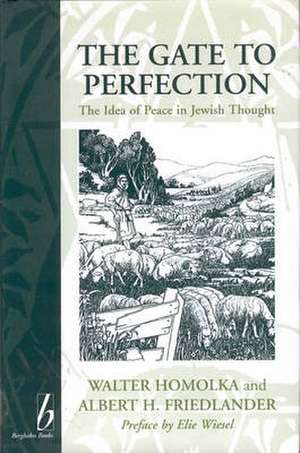 The Gate to Perfection: The Idea of Peace in Jewish Thought de Albert H. Friedlander