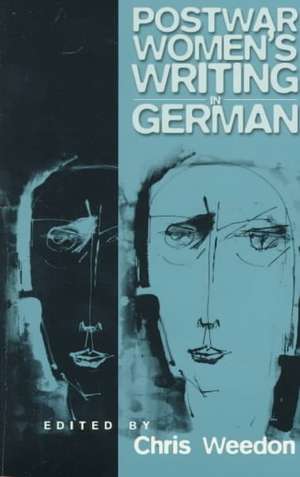 Postwar Women's Writing in German de Chris Weeden