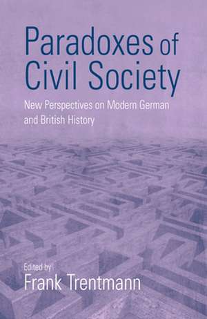 Paradoxes of Civil Society: New Perspectives on Modern German and British History de F Trentmann