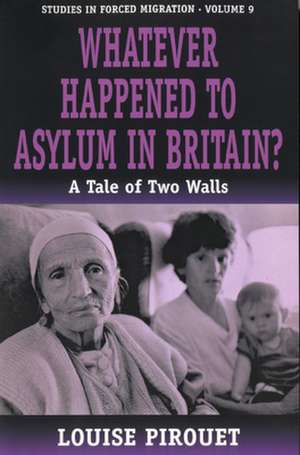 Whatever Happened to Asylum in Britain? de Louise Pirouet