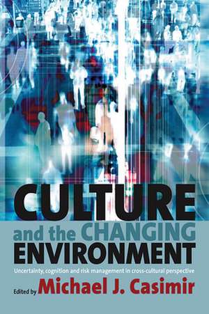 Culture and the Changing Environment de Michael Casimir