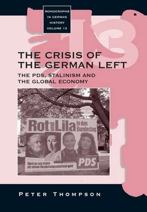 The Crisis of the German Left: The Pds, Stalinism and the Global Economy de Peter Thompson