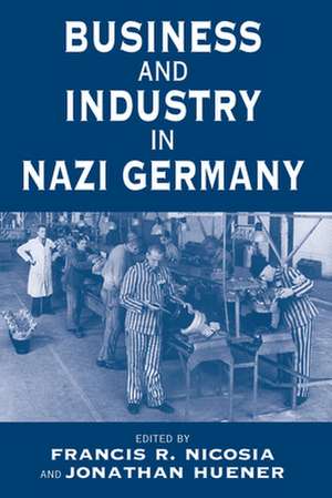 Business and Industry in Nazi Germany de Jonathan Huener