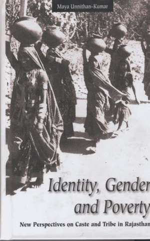 Identity, Gender, and Poverty: New Perspectives on Caste de Maya Unnithan-Kumar