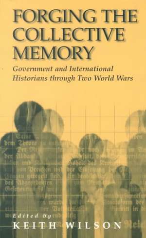 Forging the Collective Memory de Keith Wilson