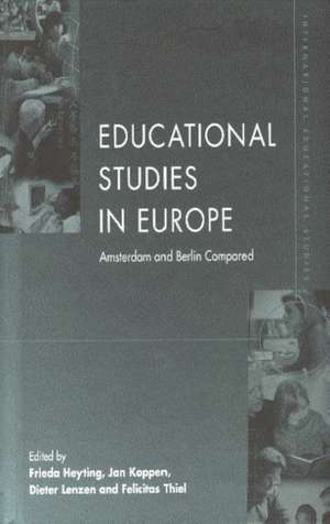 Educational Studies in Europe: Amsterdam and Berlin Compared de Frieda Heyting