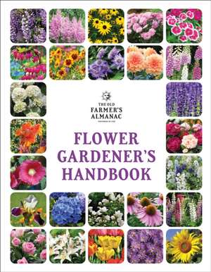 The Old Farmer's Almanac Flower Gardener's Handbook de Old Farmer’s Almanac