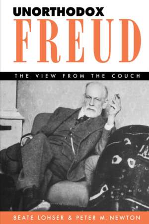 Unorthodox Freud: The View from the Couch de Beate Lohser