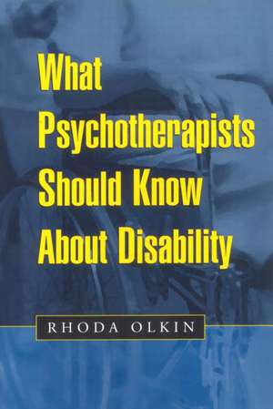 What Psychotherapists Should Know About Disability de Rhoda Olkin