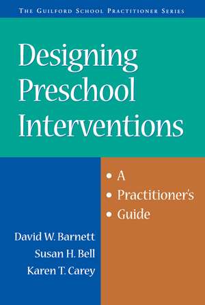 Designing Preschool Interventions: A Practitioner's Guide de David W. Barnett