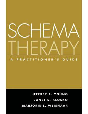 Schema Therapy: A Practitioner's Guide de Jeffrey E. Young