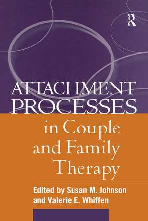 Attachment Processes in Couple and Family Therapy de Susan M. Johnson